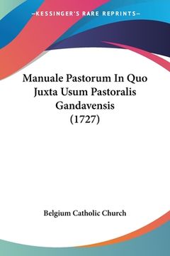 portada Manuale Pastorum In Quo Juxta Usum Pastoralis Gandavensis (1727) (in Latin)