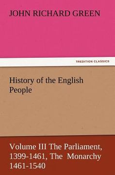 portada history of the english people, volume iii the parliament, 1399-1461, the monarchy 1461-1540