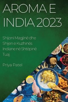 portada Aroma e India 2023: Shijoni Magjinë dhe Shijen e Kuzhinës Indiane në Shtëpinë Tuaj