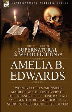 portada the collected supernatural and weird fiction of amelia b. edwards: contains two novelettes 'monsieur maurice' and 'the discovery of the treasure isles