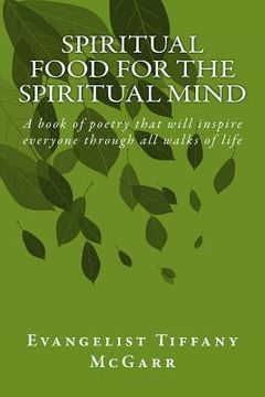 portada Spiritual Food For The Spiritual Mind: A book of poetry that will inspire everyone through all walks of life (in English)