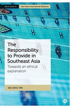 portada The Responsibility to Provide in Southeast Asia: Towards an Ethical Explanation (Bristol Studies in East Asian International Relations) (en Inglés)