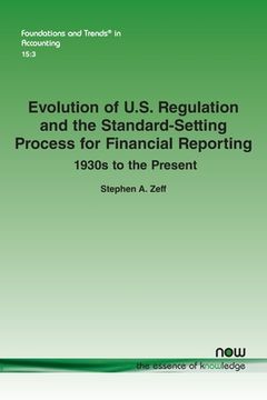 portada Evolution of U.S. Regulation and the Standard-Setting Process for Financial Reporting: 1930s to the Present (in English)