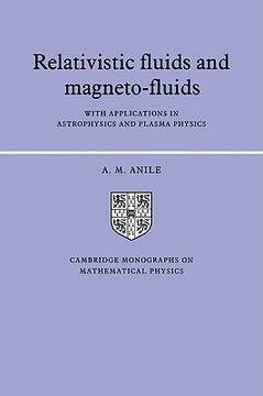 portada Relativistic Fluids Magneto-Fluids: With Applications in Astrophysics and Plasma Physics (Cambridge Monographs on Mathematical Physics) (en Inglés)