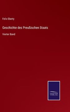portada Geschichte des Preußischen Staats: Vierter Band (en Alemán)