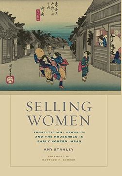 portada Selling Women: Prostitution, Markets, and the Household in Early Modern Japan (Asia: Local Studies (en Inglés)