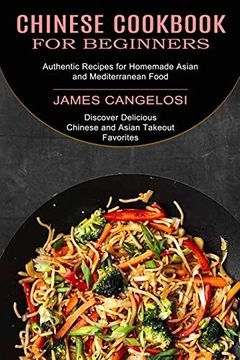 portada Chinese Cookbook for Beginners: Discover Delicious Chinese and Asian Takeout Favorites (Authentic Recipes for Homemade Asian and Mediterranean Food) (en Inglés)