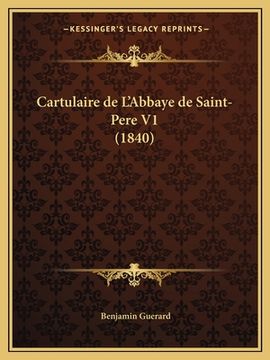 portada Cartulaire de L'Abbaye de Saint-Pere V1 (1840) (en Francés)