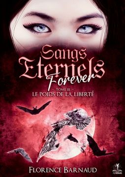 portada Sangs Eternels Forever - Tome 3: Le poids de la liberté (in French)