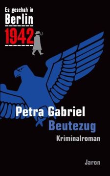 portada Es geschah in Berlin 1942 Beutezug (en Alemán)