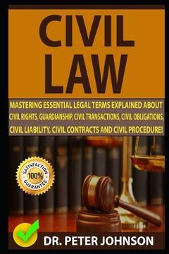portada Civil Law: Mastering Essential Legal Terms Explained about Civil Rights, Guardianship, Civil Transactions, Civil Obligations, Civ (en Inglés)