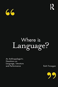 portada Where is Language? An Anthropologist's Questions on Language, Literature and Performance (en Inglés)