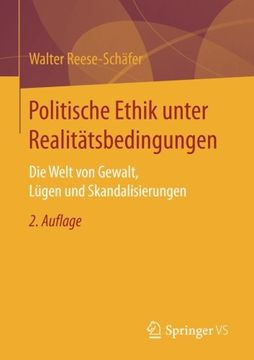portada Politische Ethik Unter Realitätsbedingungen: Die Welt von Gewalt, Lügen und Skandalisierungen (in German)