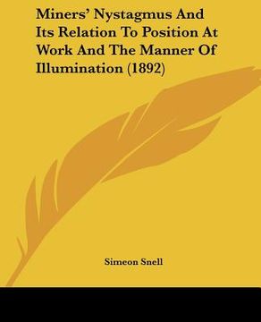 portada miners' nystagmus and its relation to position at work and the manner of illumination (1892) (in English)