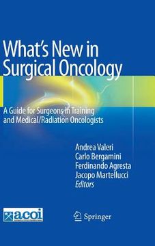 portada what's new in surgical oncology: a guide for surgeons in training and medical and radiation oncologists