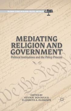 portada Mediating Religion and Government: Political Institutions and the Policy Process