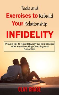 portada Infidelity: Tools and Exercises to Rebuild Your Relationship (Proven Tips to Help Rebuild Your Relationship after Heartbreaking Ch (in English)