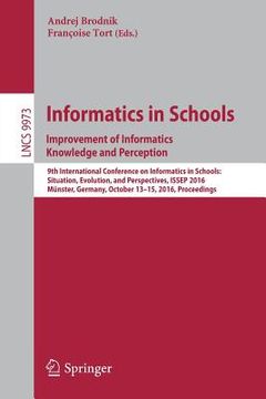 portada Informatics in Schools: Improvement of Informatics Knowledge and Perception: 9th International Conference on Informatics in Schools: Situation, Evolut