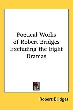portada poetical works of robert bridges excluding the eight dramas