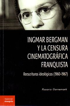 portada Ingmar Bergman y la Censura Cinematográfica Franquista: Reescrituras Ideológicas, 1960-1967 (in Spanish)
