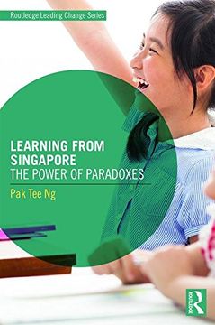 portada Learning from Singapore: The Power of Paradoxes (Routledge Leading Change Series)