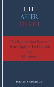 portada Life After Death: The Resurrection Power of Jesus Applied To Everyday Life (Volume 1)