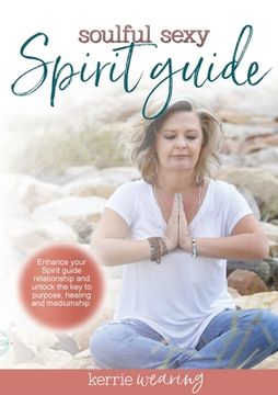 portada Soulful Sexy Spirit Guide: Connect and strengthen your Spirit Guide relationship (en Inglés)