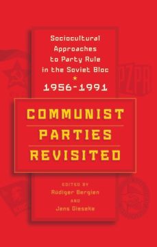 portada Communist Parties Revisited: Sociocultural Approaches to Party Rule in the Soviet Bloc, 1956-1991 (in English)
