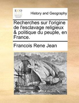 portada Recherches Sur l'Origine de l'Esclavage Religieux & Politique Du Peuple, En France. (en Francés)