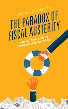portada The Paradox of Fiscal Austerity: How Cutting Deficits Saved the Modern World (en Inglés)