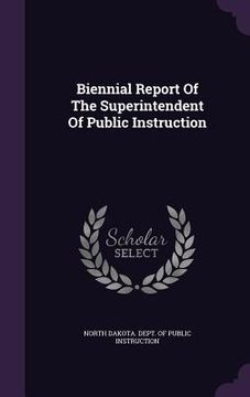 portada Biennial Report Of The Superintendent Of Public Instruction