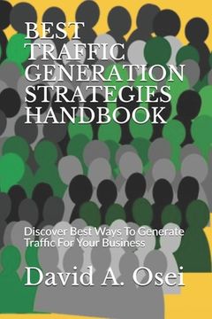 portada Best Traffic Generation Strategies Handbook: Discover Best Ways To Generate Traffic For Your Business (en Inglés)
