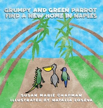 portada Grumpy and Green Parrot Find a New Home in Naples (en Inglés)