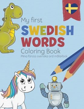 portada My First Swedish Words Coloring Book - Mina första svenska ord målarbok: Bilingual children's coloring book in Swedish and English - a fun way to lear (en Sueco)