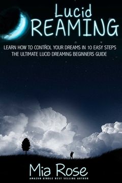 portada Lucid Dreaming: Learn How To Control Your Dreams In 10 Easy Steps - Lucid Dreaming Techniques (en Inglés)