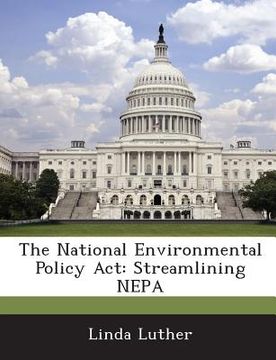 portada The National Environmental Policy ACT: Streamlining Nepa (en Inglés)