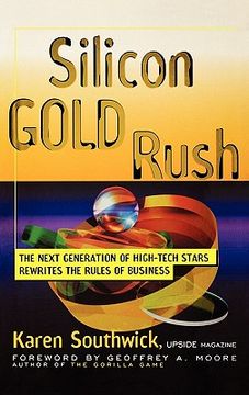 portada silicon gold rush: the next generation of high-tech stars rewrites the rules of business (en Inglés)
