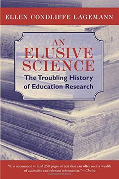 portada An Elusive Science: The Troubling History of Education Research (en Inglés)