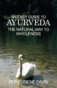 portada An Easy Guide to Ayurveda: The Natural way to Wholeness: Basic Principles, Practices, and Routines for Total Well-Being, Rapid Spiritual Growth, and Effective Living (en Inglés)