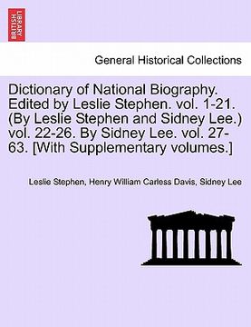 portada dictionary of national biography. edited by leslie stephen. vol. 1-21. (by leslie stephen and sidney lee.) vol. 22-26. by sidney lee. vol. 27-63. [wit