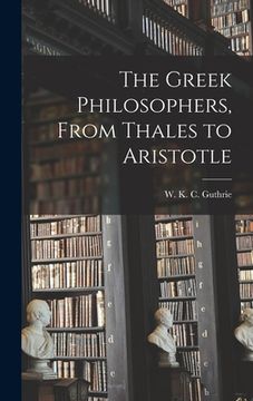 portada The Greek Philosophers, From Thales to Aristotle (in English)