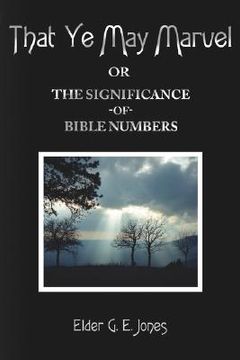 portada that ye may marvel or: the significance of bible numbers (en Inglés)