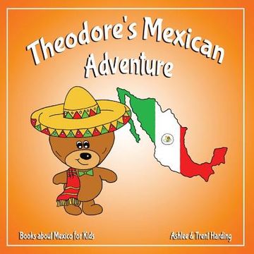 portada Theodore's Mexican Adventure: Books about Mexico for Kids 