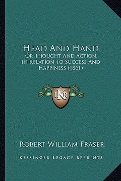 portada head and hand: or thought and action, in relation to success and happiness (1861) (en Inglés)