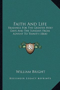 portada faith and life: readings for the greater holy days and the sundays from advent to trinity (1864) (en Inglés)