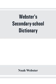 portada Webster's secondary-school dictionary; abridged from Webster's new international dictionary (in English)