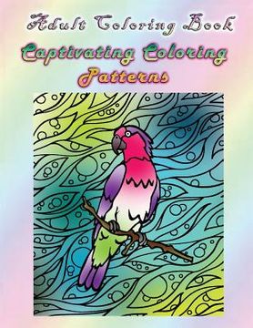portada Adult Coloring Book Captivating Coloring Patterns: Mandala Coloring Book (en Inglés)