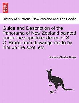 portada guide and description of the panorama of new zealand painted under the superintendence of s. c. brees from drawings made by him on the spot, etc. (en Inglés)