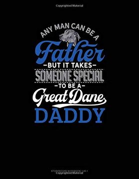 portada Any man can be a Father but it Takes Someone Special to be a Great Dane Daddy: Storyboard Not 1. 85: 1. 