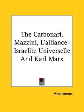 portada the carbonari, mazzini, l'alliance-israelite universelle and karl marx (in English)